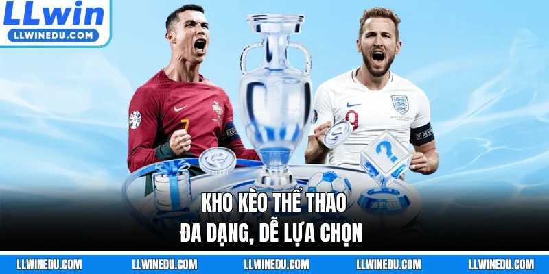 Kho kèo thể thao đa dạng, dễ lựa chọn