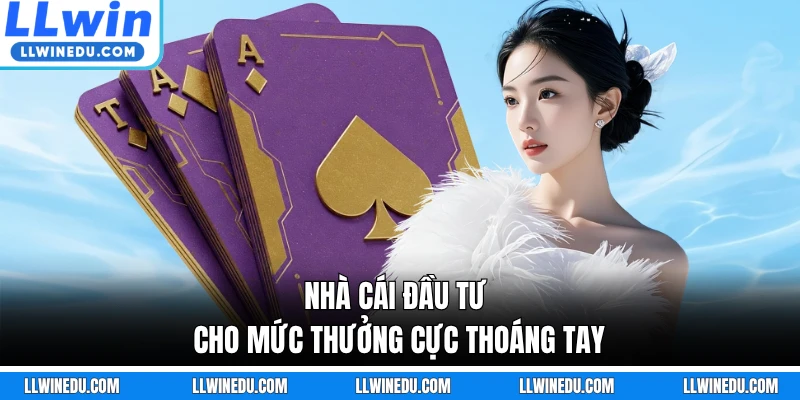 Nhà cái đầu tư cho mức thưởng cực thoáng tay